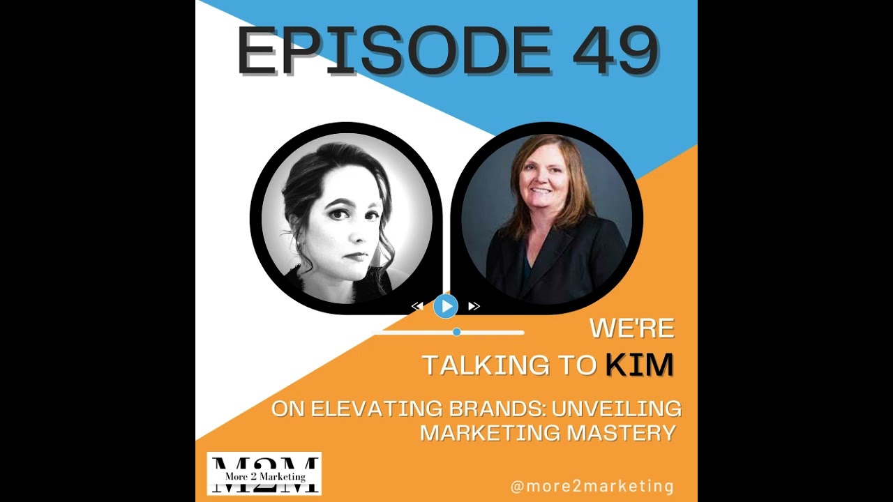 more2marketing - Elevating Brands: Unveiling Marketing Mastery with Kim Lawton