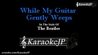 Vignette de la vidéo "While My Guitar Gently Weeps (Karaoke) - Beatles"