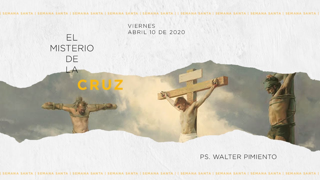 EL MISTERIO DE LA CRUZ Predica Ps. Walter Pimiento 10 abril 2020 YouTube EL MISTERIO DE LA CRUZ Predica Ps. Walter Pimiento 10 abril 2020 YouTube