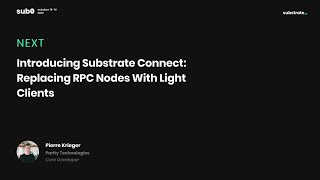 Introducing Substrate Connect: Replacing RPC Nodes With Light Clients - P. Krieger| Sub0 Online 2021