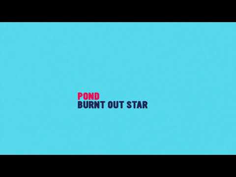 POND - Burnt Out Star (Official Audio)