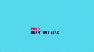 POND - Burnt Out Star (Official Audio) chords