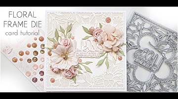 Floral Frame Die - Card Tutorial using Tonic Studios Dies (card 1of3)