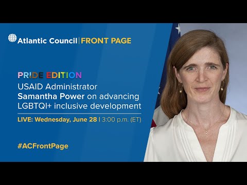 USAID Administrator Samantha Power on advancing LGBTQI+ inclusive development