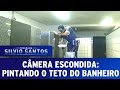 Câmeras Escondidas (17/01/16) - Pintando o teto do Banheiro