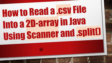How to Read a .csv File Into a 2D-array in Java Using Scanner and .split()