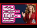 What Is Judicial Activism Vs Judicial Restraint In Judicial Review? - Inside the Legislative Branch
