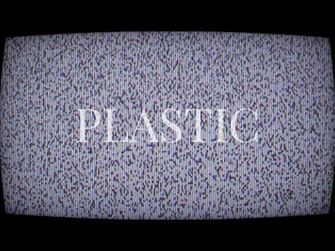 PLASTIC - Part One