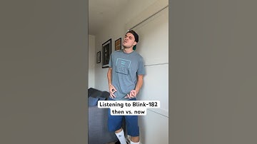 Listening to Blink-182 then vs. now