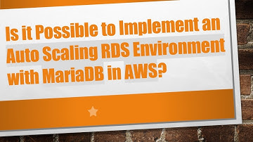 Is it Possible to Implement an Auto Scaling RDS Environment with MariaDB in AWS?