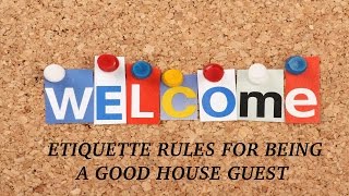 ETIQUETTE RULES FOR BEING A GOOD HOUSE GUEST | By Swarn Chaudhri