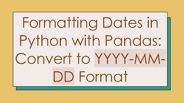 Formatting Dates in Python with Pandas: Convert to YYYY-MM-DD Format