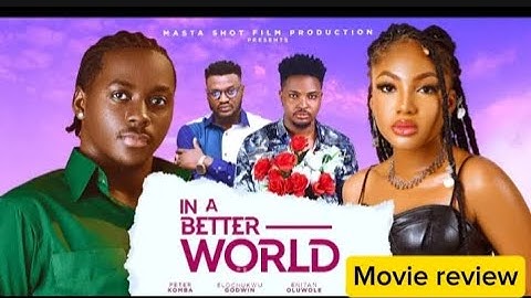 IN A BETTER WORLD - ANGEL UNIGWE, PETER KOMBA Latest 2024 trending Nigerian full movies
