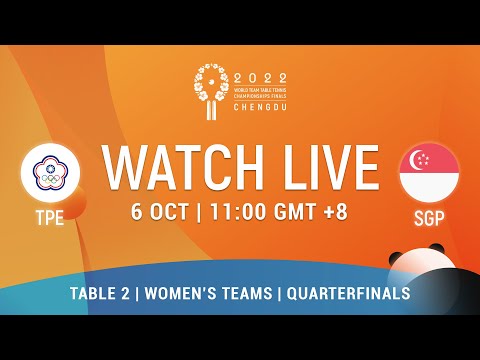 LIVE! | T2 | TPE vs SGP | Quarterfinals | WT | 2022 World Team Championships Finals Chengdu