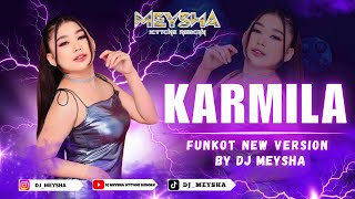 KARMILA - FUNKOT NEW VERSION 2025 BY DJ MEYSHA