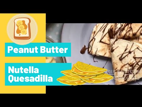 sweet quesadilla | peanut butter quesadilla | quesadilla