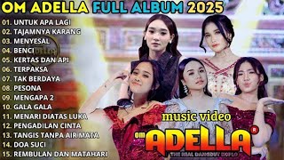 OM ADELLA FULL ALBUM TERBARU 2025 - UNTUK APA LAGI - TAJAMNYA KARANG || SHERLY KDI - TASYA ROSMALA
