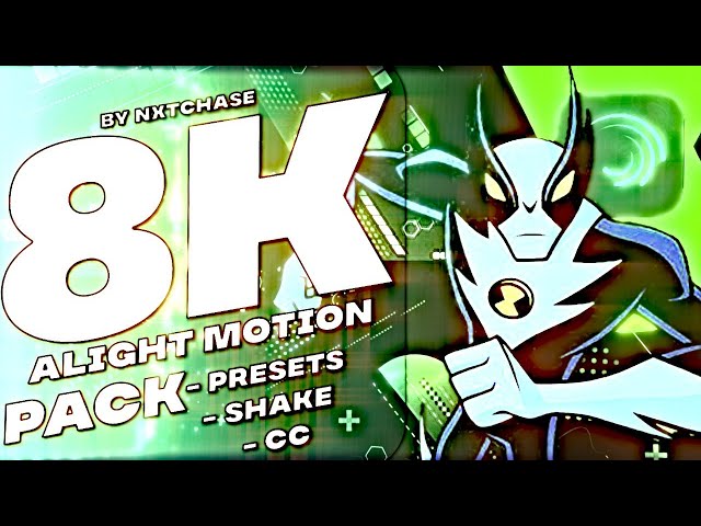 8K Alight Motion Pack by nxtchase - presets,shake,etc class=