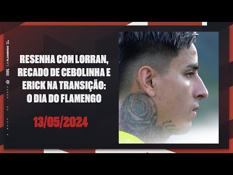 Resenha com Lorran, recado de Cebolinha e Erick na transição: o dia do Flamengo