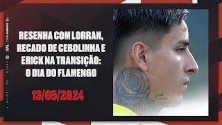 Resenha com Lorran, recado de Cebolinha e Erick na transição: o dia do Flamengo