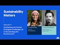 Sustainability Matters, Ep.11: Solutions to Current Ecological Challenges (podcast)