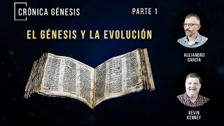 El Génesis y la Teoría de la Evolución | Crónica Génesis  (Parte 1)