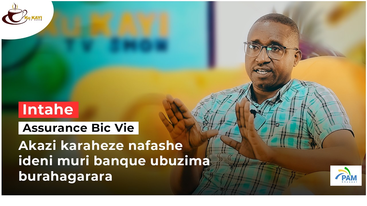 #Kukayi: INTAHE/Akazi karaheze / nafashe ideni muri banque ubuzima burahagarara../ Bancassurance