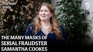 Unmasking serial con artist Samantha Cookes | The Indo Daily