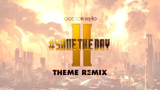 Doctor Who Theme - #SaveTheDay II