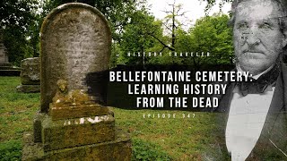 Bellefontaine Cemetery Learning History From The Dead History Traveler Episode 347