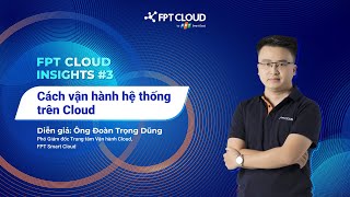 FPT Cloud Insights #3: Cách vận hành hệ thống trên Cloud screenshot 4