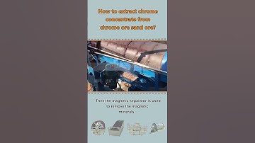 How to extract chrome concentrate from chrome ore sand ore?