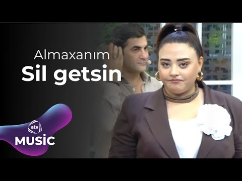 Almaxanım – Sil getsin