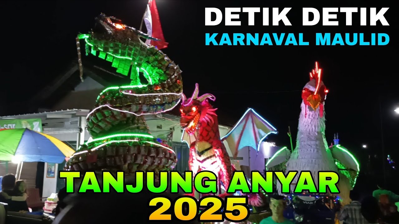 DETIK DETIK KARNAVAL MAULID DESA TANJUNG ANYAR 2025