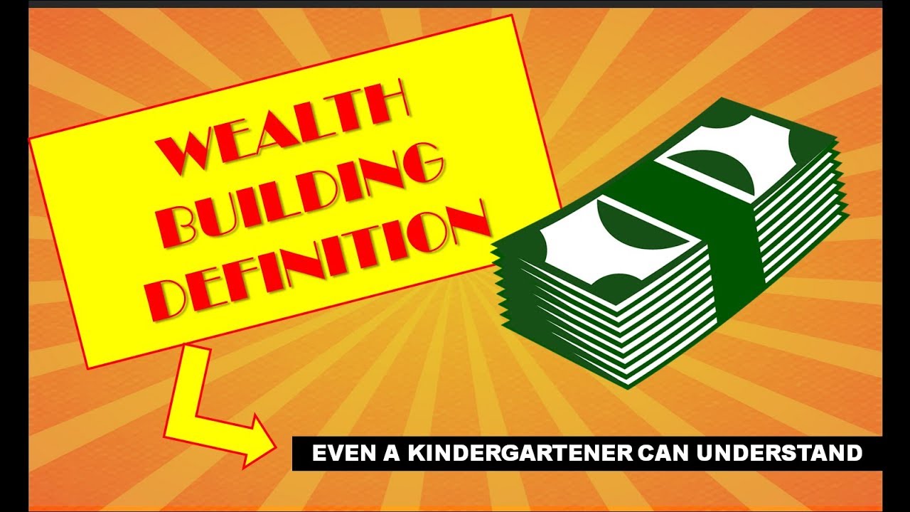 The Best Wealth Building Definition That Even A Kindergartner Can