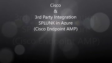 2. Cisco 3rd Party Integration: Splunk Install Azure - Endpoint AMP