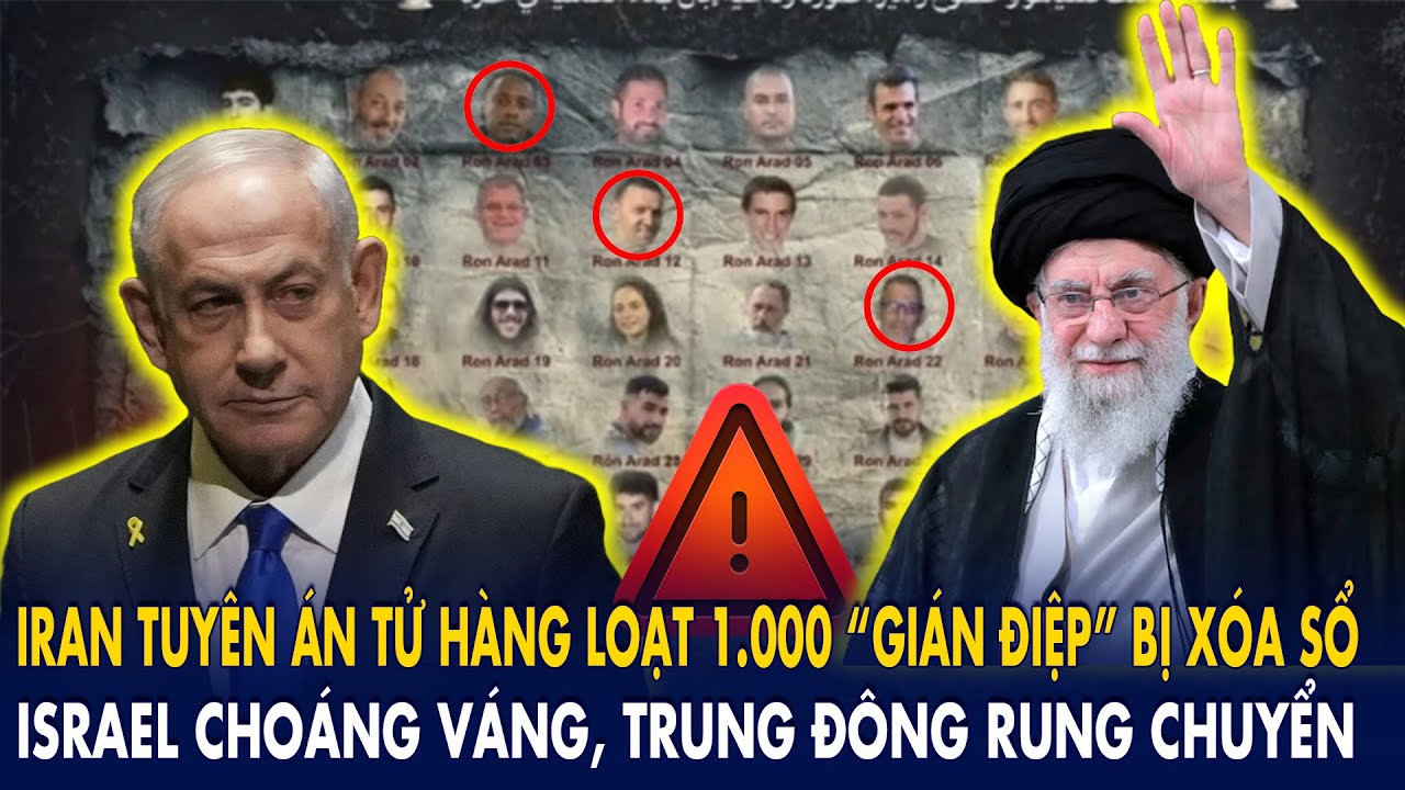 Iran tuyên án tử hàng loạt! 1.000 “gián điệp” bị xóa sổ – Israel choáng ...