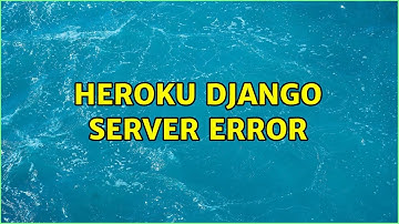heroku django server error