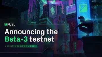 Fuel Labs - Network Overview and Beta-3 Testnet Launch