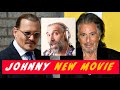 Johnny Depp DIRECTING new movie WITH Al Pacino