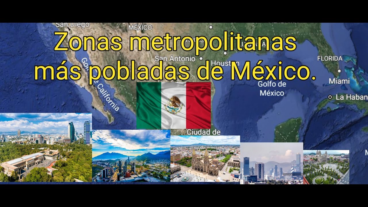 Zonas metropolitanas mas pobladas de México Parte 1 - YouTube