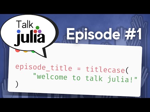 Welcome to Talk Julia | Talk Julia #1