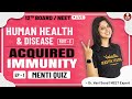 Human Health & Disease-6 | Acquired Immunity EP-1 | Class 12 | Vedantu Board & NEET Preparation