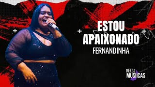 Fernandinha - ESTOU APAIXONADO