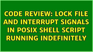 Code Review: Lock file and interrupt signals in POSIX shell script running indefinitely
