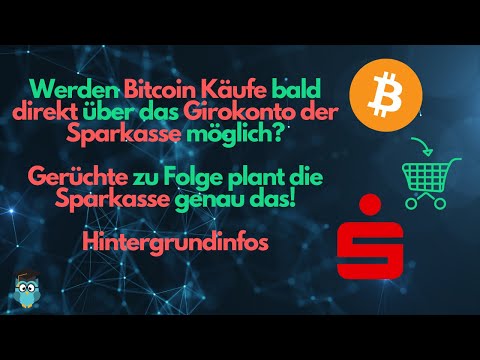 Bitcoin kaufen über das Girokonto der Sparkasse? Könnte das 2022 Wirklichkeit werden?