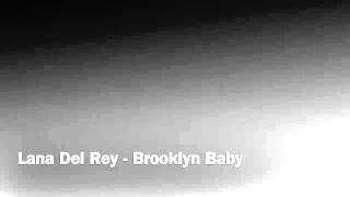 Video thumbnail of "Lana Del Rey - Brooklyn Baby"