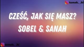 Sobel & sanah 'Cześć, jak się masz?' (TEKST/LYRICS)