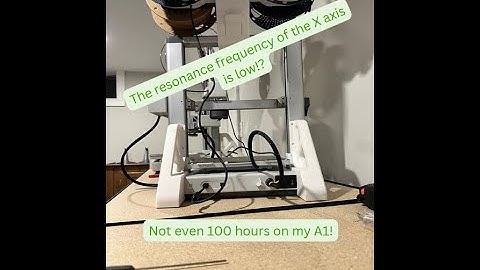 The resonance frequency of the X axis is low with under 100 hours on my A1!?