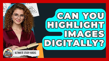 Can You Highlight Images Digitally? - Ultimate Study Hacks